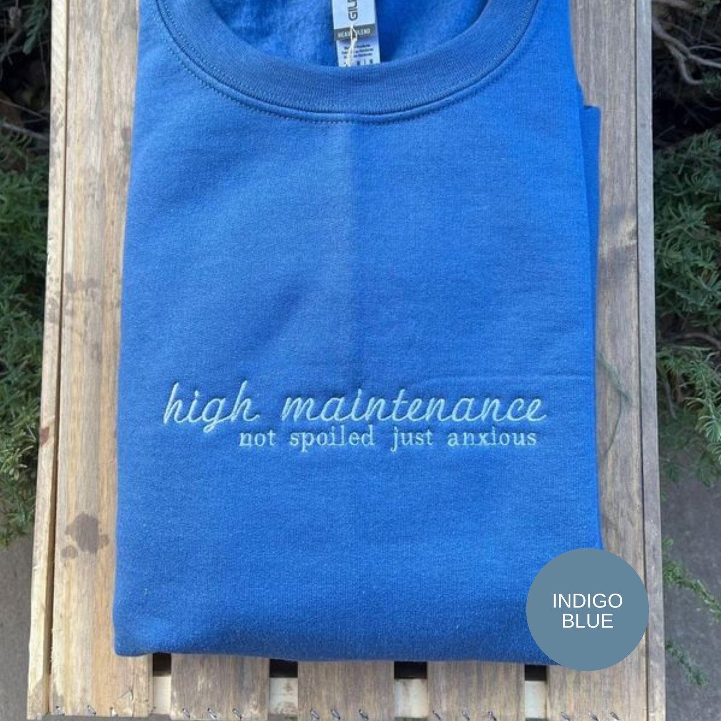 High Maintenance; Not Spoiled Just Anxious // Embroidered Sweatshirt //
