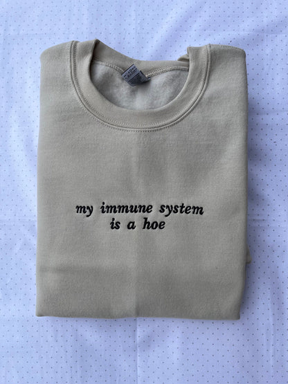 My immune system is a hoe embroidered sweatshirt // Funny cute crewneck
