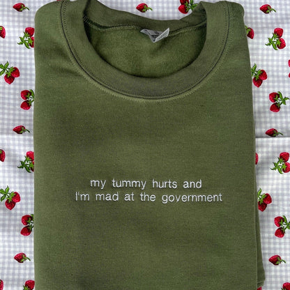 My tummy hurts and I’m mad at the government // Embroidered Crewneck