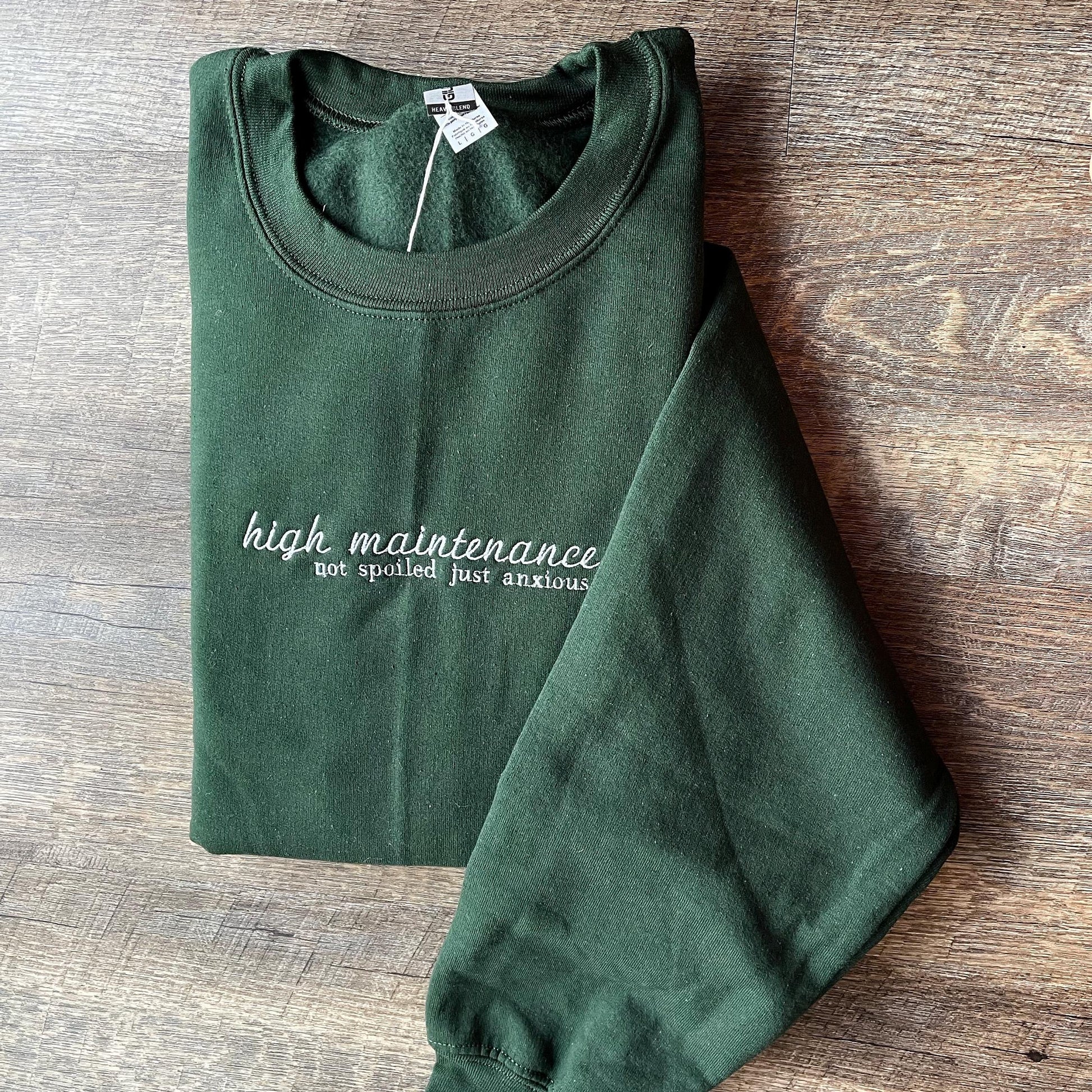 High Maintenance; Not Spoiled Just Anxious // Embroidered Sweatshirt //