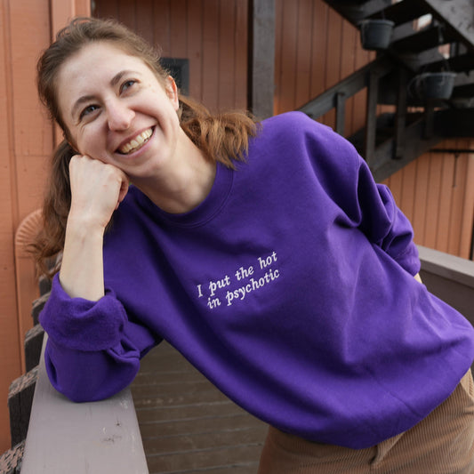 I put the hot in psychotic // funny embroidered crewneck // sweatshirt for friend