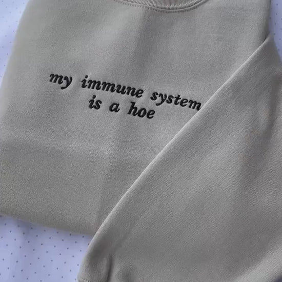 My immune system is a hoe embroidered sweatshirt // Funny cute crewneck