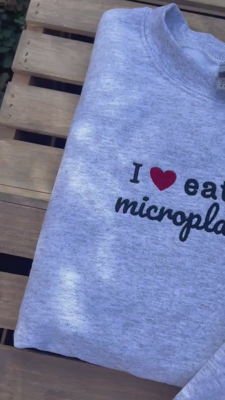 I Heart Eating Microplastics // Cute Embroidered Sweatshirt