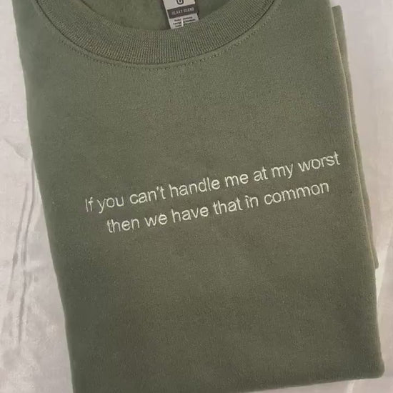 If you can’t handle me at my worst then we have that in common // Funny cute sweatshirt // Gift for friend