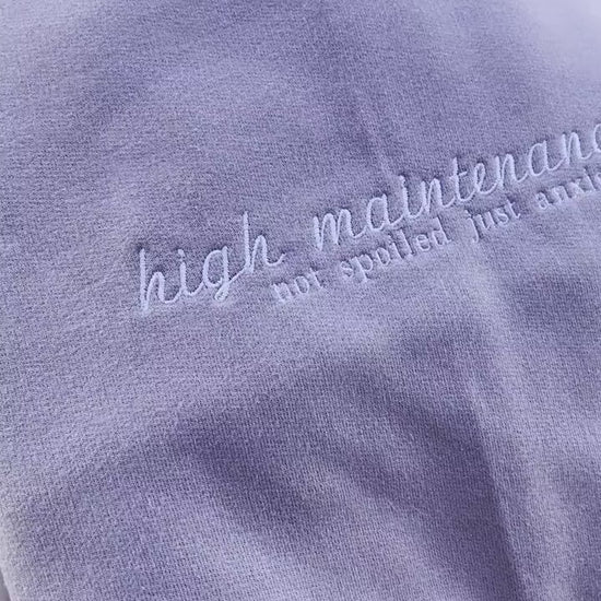 High Maintenance; Not Spoiled Just Anxious // Embroidered Sweatshirt //